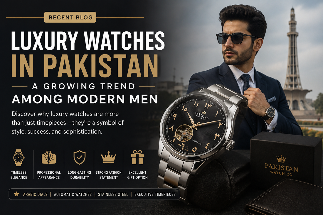 Luxury Watches in Pakistan – A Growing Trend Among Modern Men